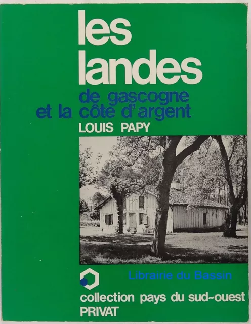 Les Landes de Gascogne et la côte d'argent Louis Papy 1978