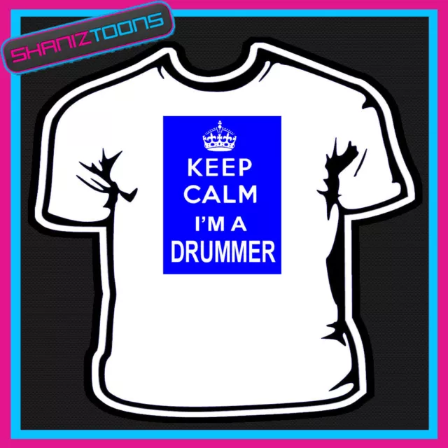 Keep Calm I'm A Drummer Drum  Novelty Gift Funny  Tshirt