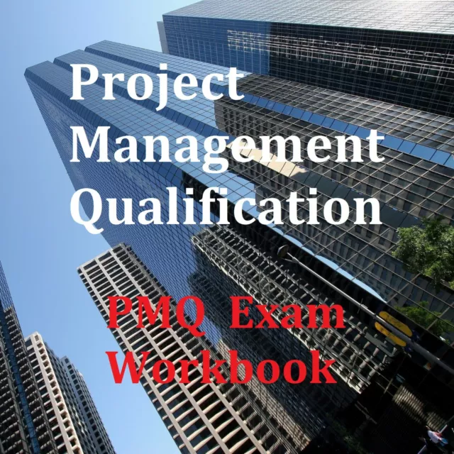 Project Management PMQ Exam-Focused Workbook 107 Questions + Answers BoK 7 ed.