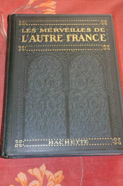 Merveilles de l'Autre France : Algérie Tunisie Maroc - P. RICARD - Hachette 1924