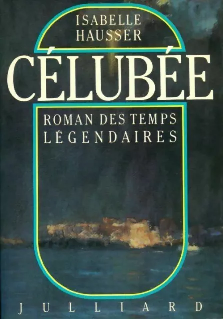 2763498 - Célubée. Roman des temps légendaires - Isabelle Hausser