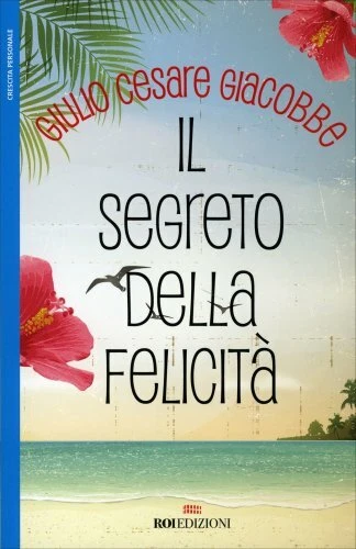 Libro Il Segreto Della Felicità - Giulio Cesare Giacobbe