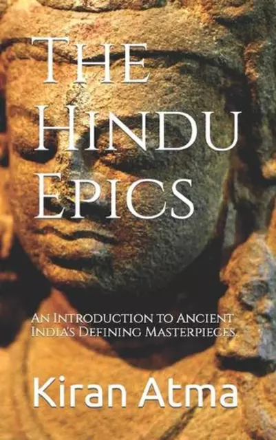 The Hindu Epics: An Introduction to Ancient India's Defining Masterpieces. by Ja