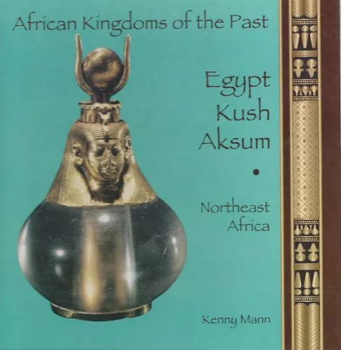 Egypt, Kush, Aksum: Northeast Africa (African Kingdoms of the Pa