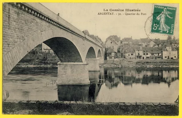 cpa 19 - ARGENTAT vers 1900 (Corrèze) QUARTIER du PORT Pont Bastier