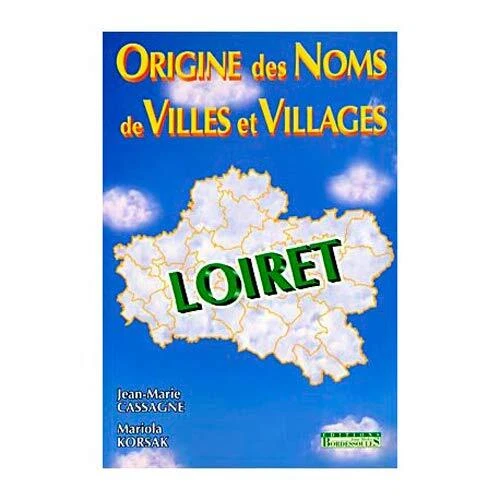 ORIGINE DES NOMS de villes et villages : le Loiret EUR 3,00 - PicClick FR