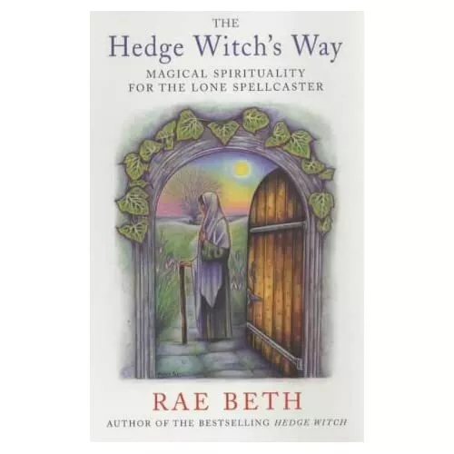 The Hedge Witch's Way: Magical Spirituality for the Lon - Paperback NEW Beth, Ra