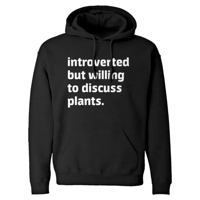 Introverted But Willing to Discuss Plants Unisex Adult Hoodie #4042