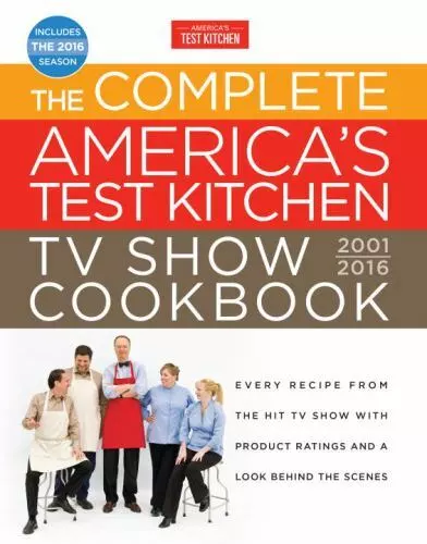 The Complete Americas Test Kitchen TV Show Cookbook  2001 to 2016 Recipes