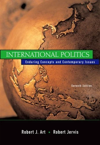 INTERNATIONAL POLITICS: ENDURING CONCEPTS AND CONTEMPORARY By Robert J. Art VG