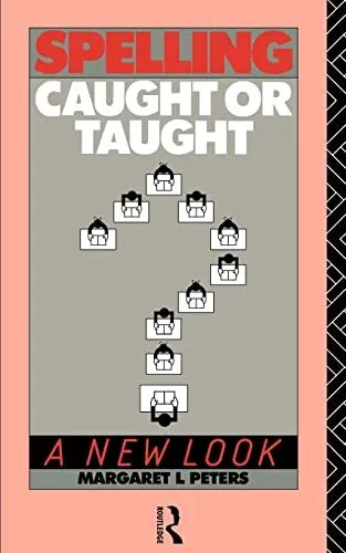 Spelling: Caught or Taught?: A New ..., Lee Peters, Mar