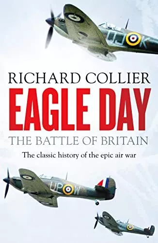 Eagle Day: The Battle of Britain By Richard Collier. 9781800325890