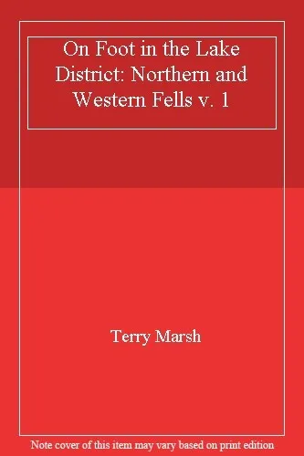 On Foot in the Lake District: Northern and Western Fells v. 1 By Terry Marsh