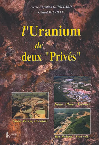 L’URANIUM DES DEUX PRIVÉS mines minéralogie Limousin Haute Vienne Guiollard