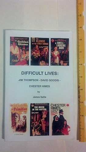 DIFFICULT LIVES: JIM THOMPSON-DAVID GOODIS-CHESTER HIMES By James Sallis *Mint*