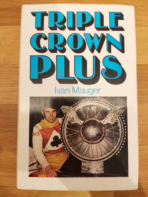 Triple Crown Plus by Ivan Mauger with Peter Oakes - Hardback