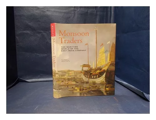 BOWEN, H. V. MCALEER, JOHN J. BLYTH, ROBERT J. Monsoon traders : the maritime wo