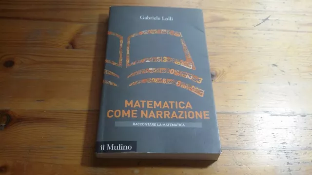 G. Lolli - Matematica come narrazione - Il Mulino - 2018, 14a23