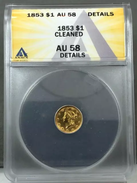 1853 $1 Liberty Gold Dollar G$1 ~ ANACS AU58 Details ~ CLEANED