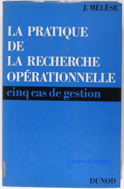 La pratique de la recherche opérationnelle Cinq cas de gestion J. Mélèse 1967