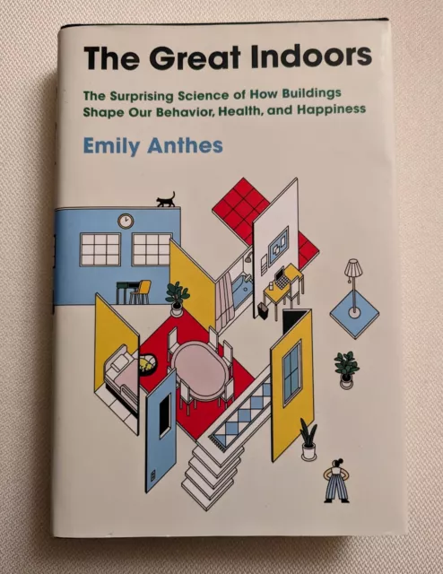 The Great Indoors by Emily Anthes - Surprising Science of Buildings