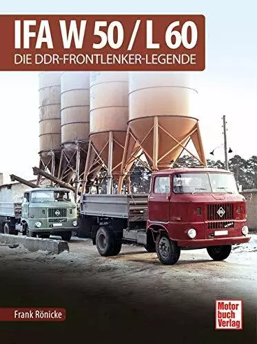 IFA W50 L60 Die DDR-Frontlenker-Legende Lastwagen DDR Geschichte Modelle Buch