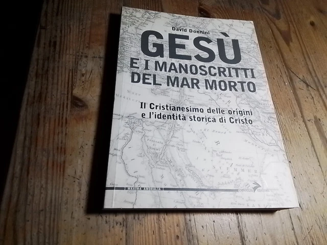 DONNINI, GESU' E I MANIFESTI DEL MAR MORTO, Coniglio Ed, 2006, RC25f24 DONNINI, GESU' E I MANIFESTI DEL MAR MORTO, Coniglio Ed, 2006, RC25f24
