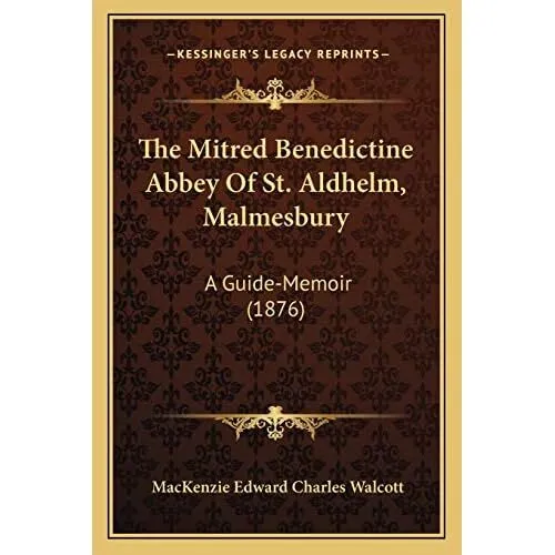 The Mitred Benedictine Abbey Of St. Aldhelm, Malmesbury - Paperback NEW Walcott,