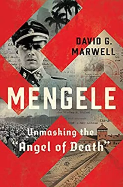 Mengele : Unmasking the Angel of Death Hardcover David G. Marwell