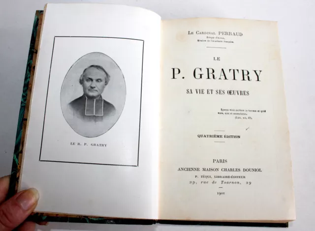 LE PERE GRATRY SA VIE ET SES OEUVRES par LE CARDINAL PERRAUD 1901 MAISON DOUNIOL 2