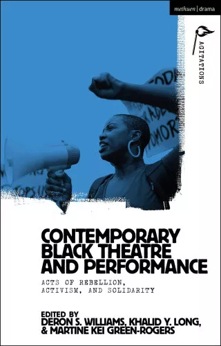 CONTEMPORARY BLACK THEATRE and Performance: Acts of Rebellion, Activism ...