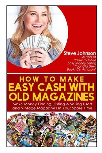 How To Make Easy Cash With Old Magazines: Make Money Finding, Listing & Selli<|