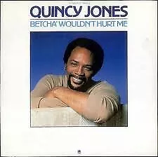 Quincy Jones - Betcha' Wouldn't Hurt Me (7")