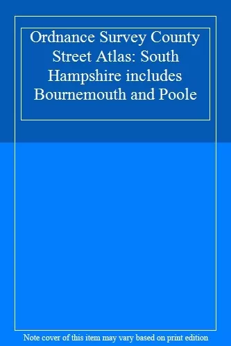 Ordnance Survey County Street Atlas: South Hampshire includes Bournemouth and ,