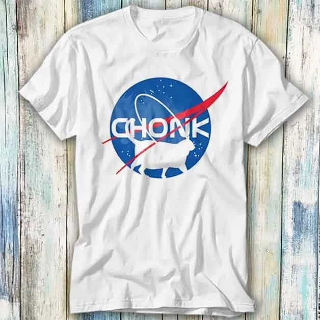 Chonk Cat Nasa Parody Kitten Kitty Pet Love T Shirt Meme Gift Top Tee Unisex 530