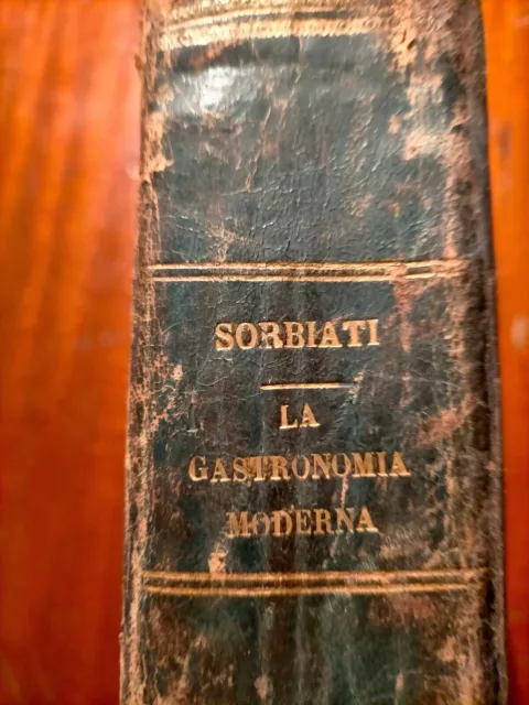 RICETTARIO RARISSIMO Giuseppe SORBIATTI "la gastronomia moderna" II ed. 1871 