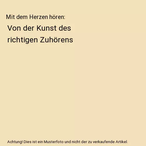 Mit dem Herzen hören: Von der Kunst des richtigen Zuhörens, Kay Lindahl