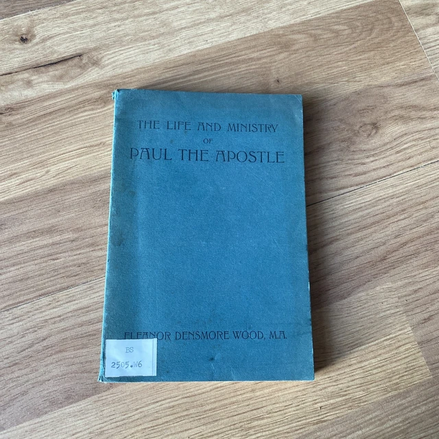 THE LIFE AND Ministry of Paul the Apostle By Eleanor Densmore Wood £10. ...
