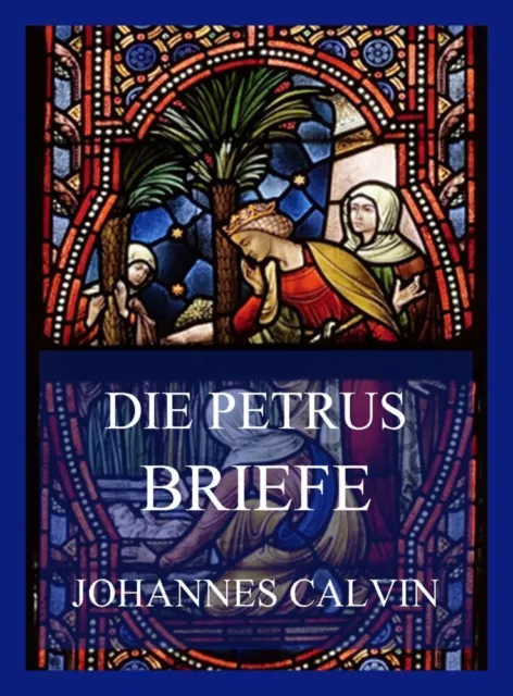 Die Petrusbriefe | Johannes Calvin | Taschenbuch | 144 S. | Deutsch | 2022