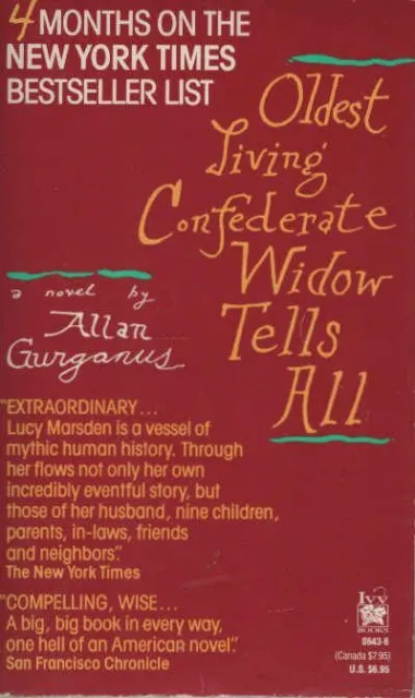 Oldest Living Confederate Widow Tells all Gurganus, Allan: