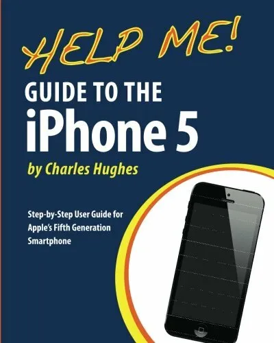 Help Me! Guide to the iPhone 5: Step-by-Step User Guide for Apple's Fifth Gen.