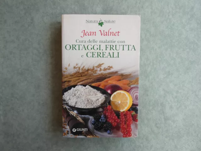 Cura delle malattie con ortaggi, frutta e cereali di Jean Valnet giunti ed.