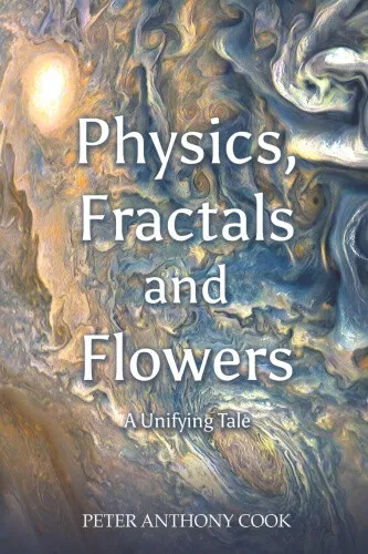 PHYSICS, FRACTALS AND Flowers: A Unifying Tale by Cook, Peter Anthony  $38.86 - PicClick AU