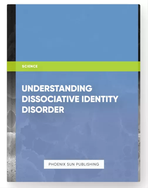 Understanding Dissociative Identity Disorder