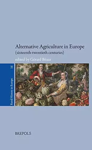 Alternative Agriculture in Europe (Sixteenth-Twentieth Centuries) (Paperback)