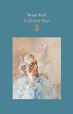 Brian Friel: Collected Plays - Volume 3: Three S, Friel, Brian, Very Good