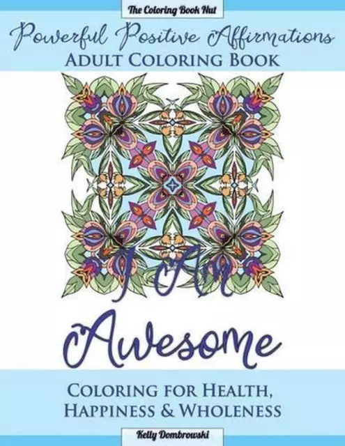 Powerful Positive Affirmations Adult Coloring Book: Coloring for Health, Happine