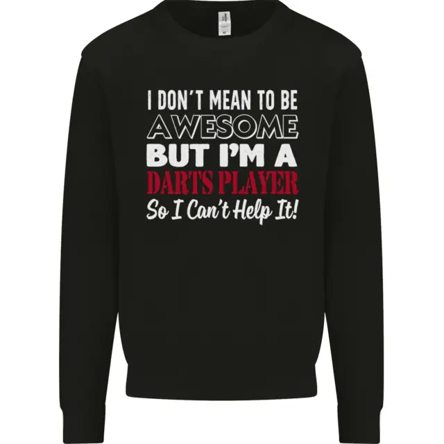 I Dont Mean to Be Darts Player Mens Sweatshirt Jumper