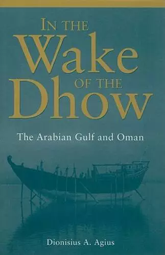 In the Wake of the Dhow: The Arabian Gulf and Oman - Hardcover - GOOD