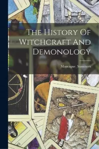 Montague_summers Montague_summ The History Of Witchcraft And Demonol (Paperback)